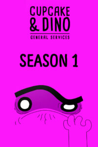 Cupcake & Dino – General Services: Season 1