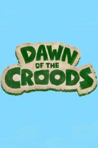 Dawn of the Croods: Season 1