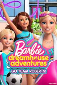 كرتون Barbie Dreamhouse Adventures: Go Team Roberts مدبلج عربي