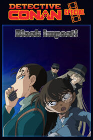 فيلم خاص Conan Special Episode: Black Impact! The Instant That the Black Organization Reaches مدبلج عربي