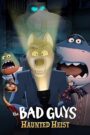 فيلم The Bad Guys: Haunted Heist مدبلج عربي